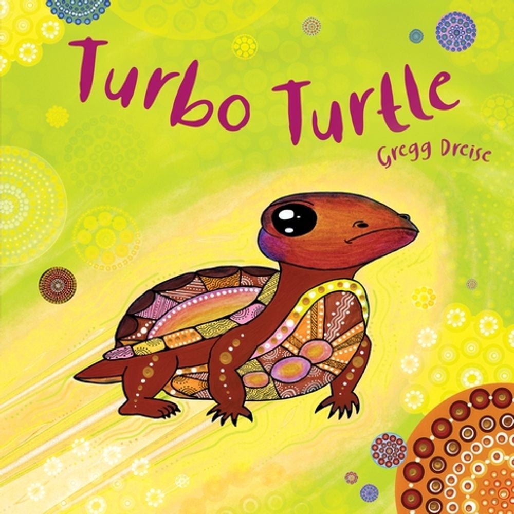 Turbo Turtle by Gregg Dreise - ISBN: 9781922864109