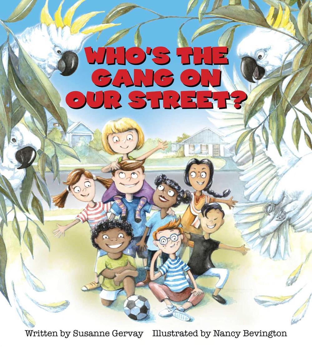 Who's the Gang on Our Street? by Nancy Bevington - ISBN: 9781922896803