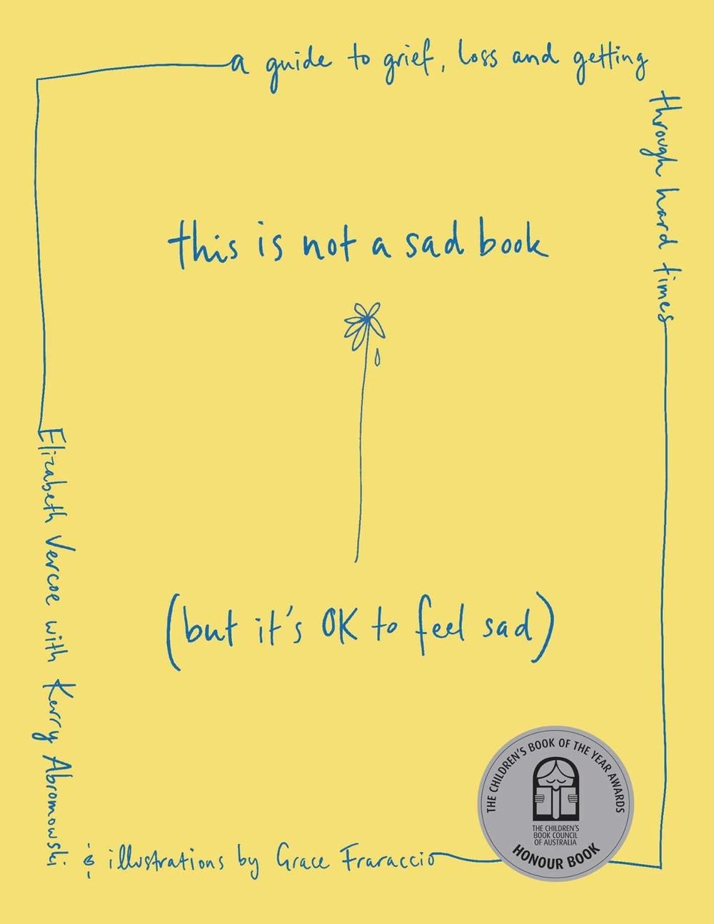 This Is Not a Sad Book (But It's OK to Feel Sad) by Grace Fraraccio - ISBN: 9781922930019