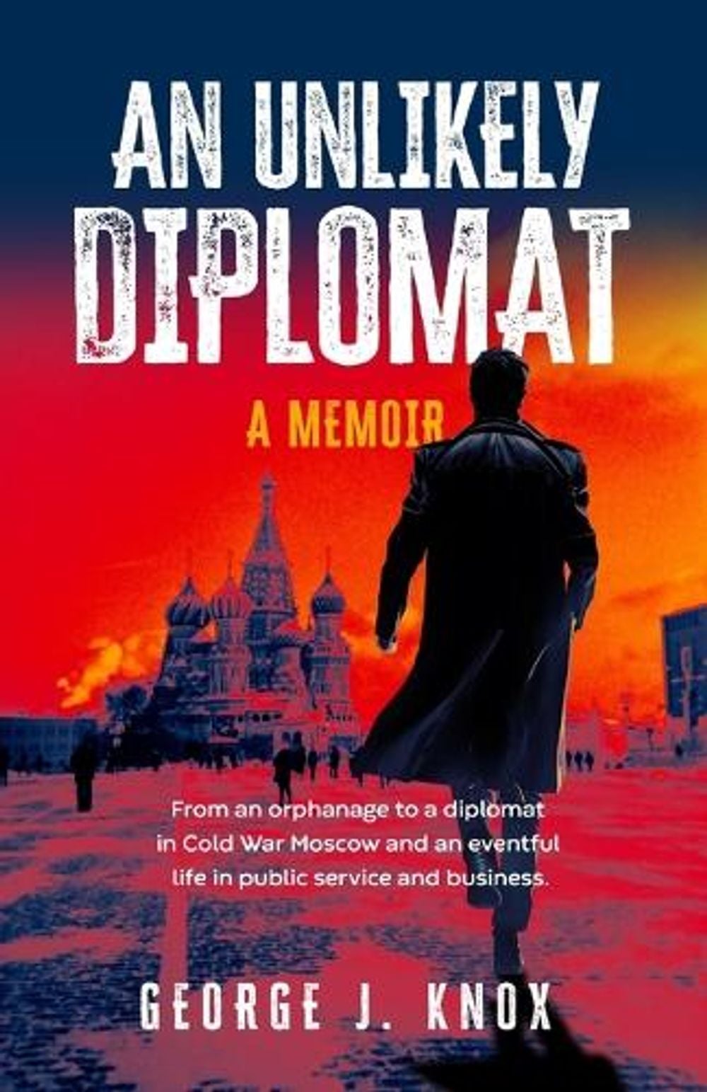 An Unlikely Diplomat by George J. Knox - ISBN: 9781922958211
