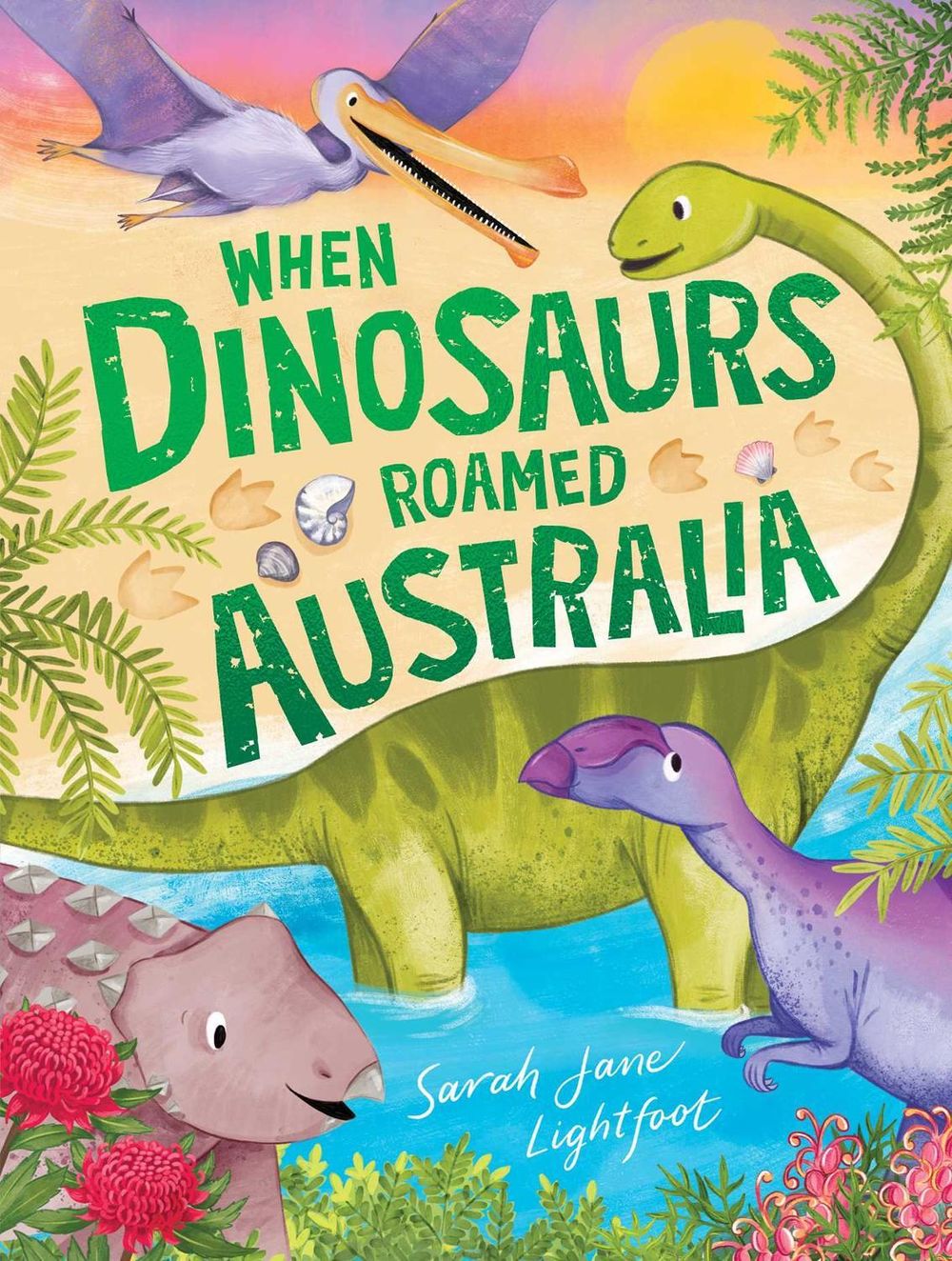 When Dinosaurs Roamed Australia by Sarah Jane Lightfoot - ISBN: 9781922992017