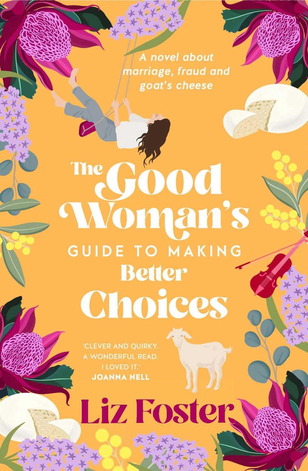The Good Woman's Guide to Making Better Choices by Liz Foster - ISBN: 9781922992635