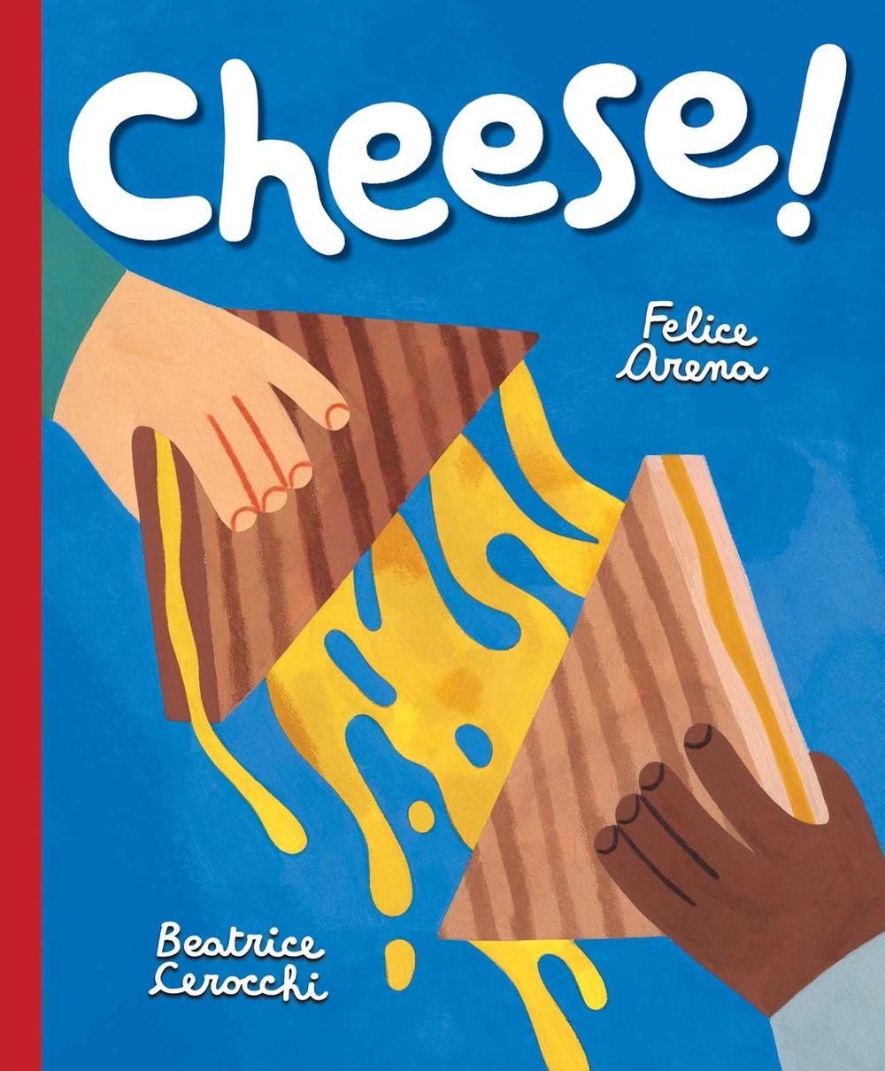 Cheese! by Felice Arena - ISBN: 9781922992833