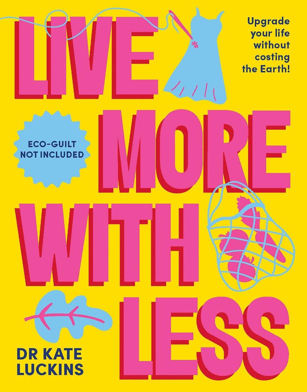 Live More with Less by Kate Luckins - ISBN: 9781922992895