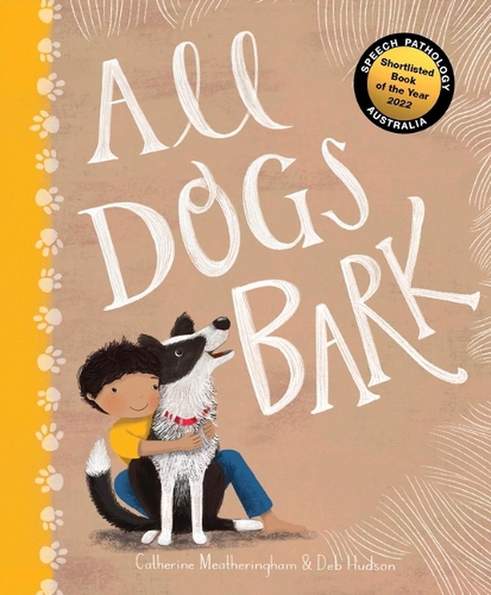 All Dogs Bark by Catherine Meatheringham - ISBN: 9781922998293
