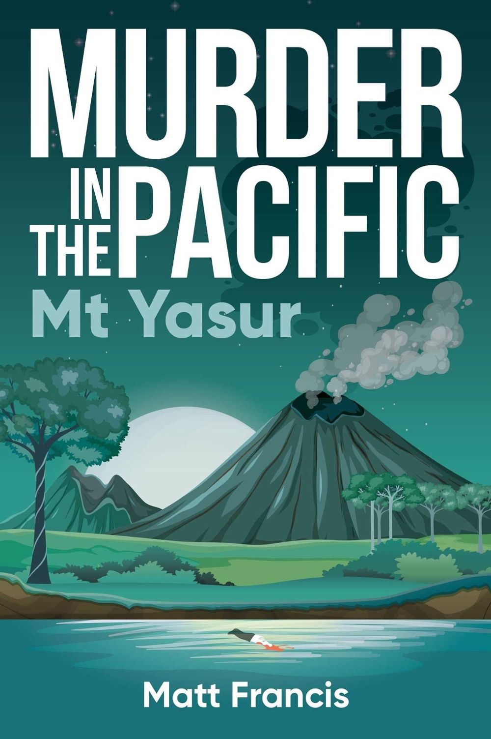 Murder in the Pacific: Mt Yasur by Matt Francis - ISBN: 9781923004764