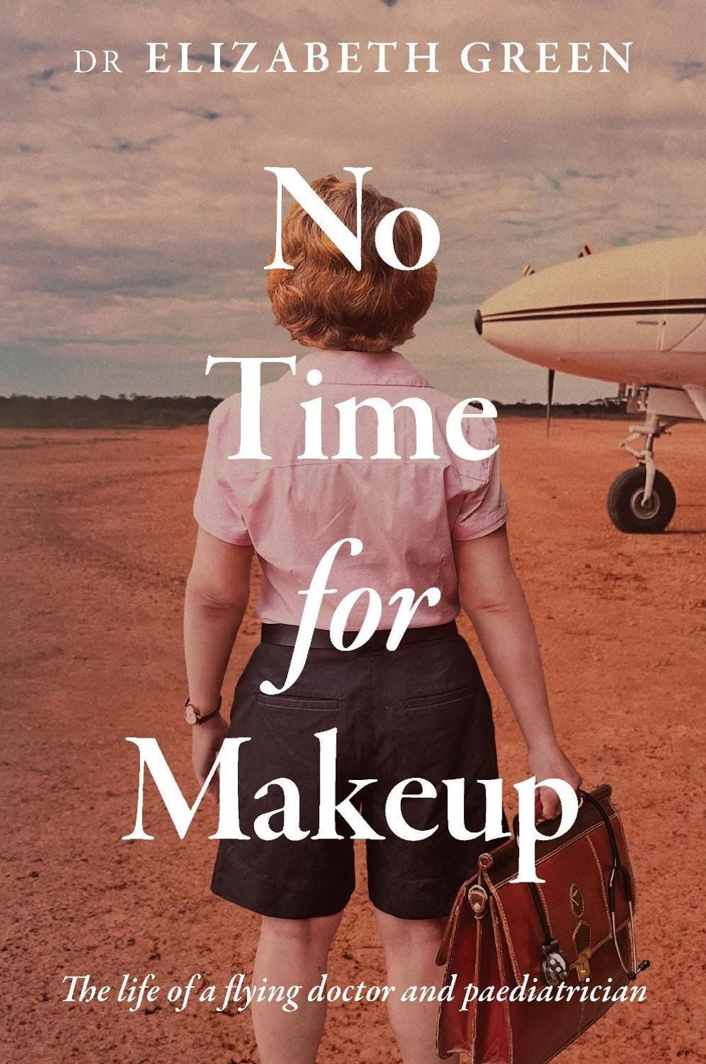 No Time For Makeup by Dr Elizabeth Green - ISBN: 9781923011090
