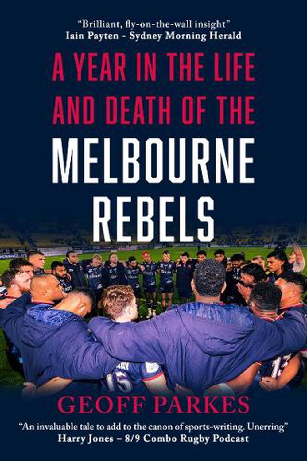 A Year in the Life and Death of the Melbourne Rebels, 9781923020900
