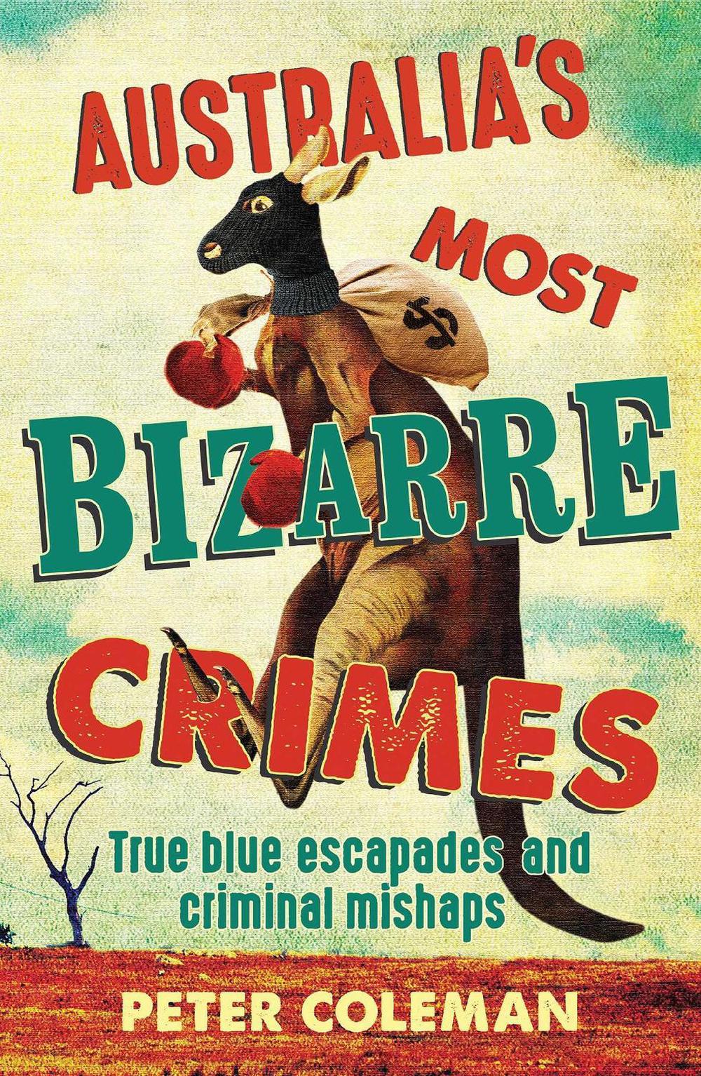 Australia's Most Bizarre Crimes, 9781923046269