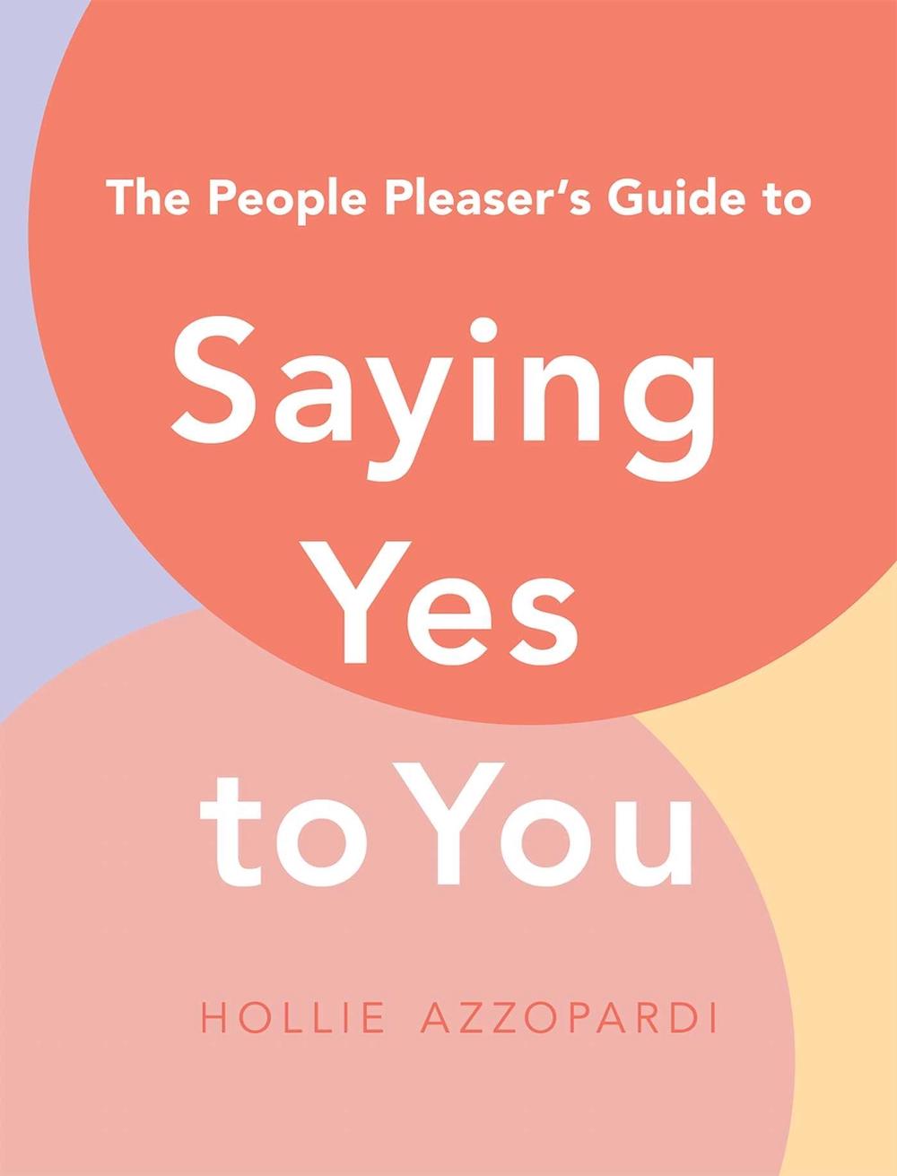 People Pleaser's Guide to Saying Yes to You by Hollie Azzopardi - ISBN: 9781923046863