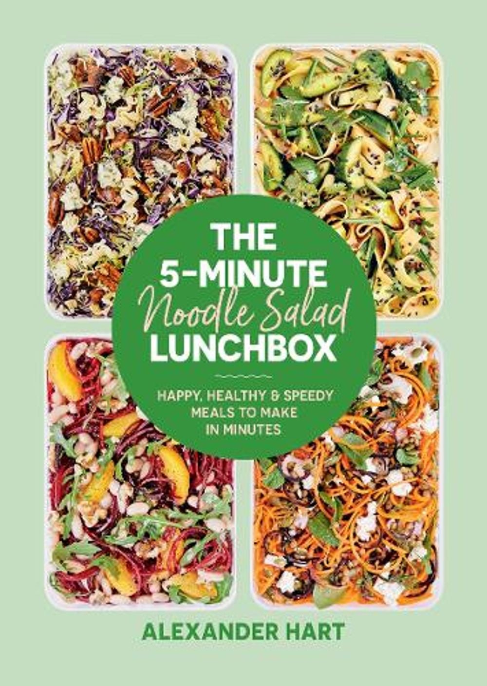 The 5-Minute Noodle Salad Lunchbox by Alexander Hart - ISBN: 9781923049000