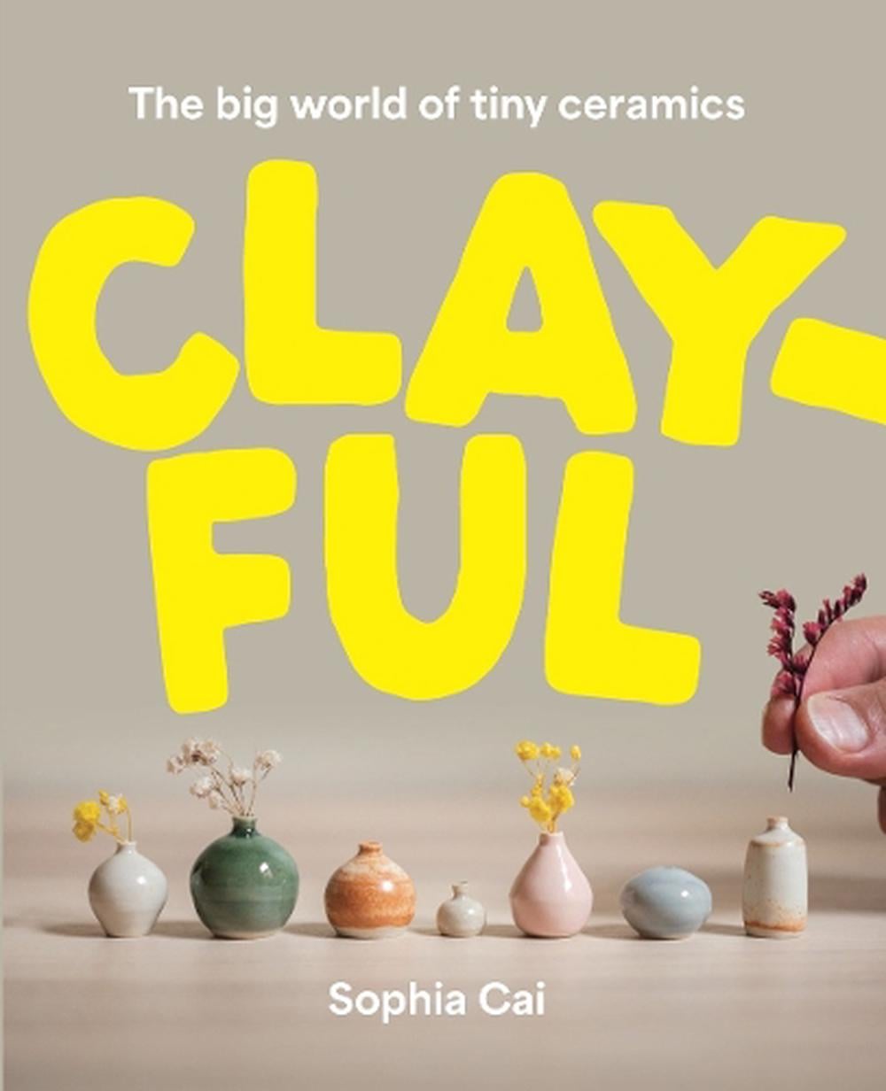 Clayful by Sophia Cai - ISBN: 9781923049512