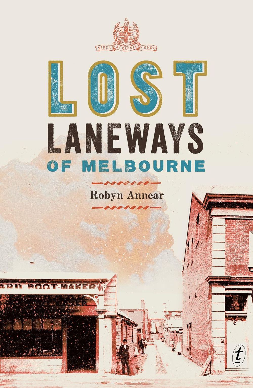 Lost Laneways of Melbourne by Robyn Annear - ISBN: 9781923058187
