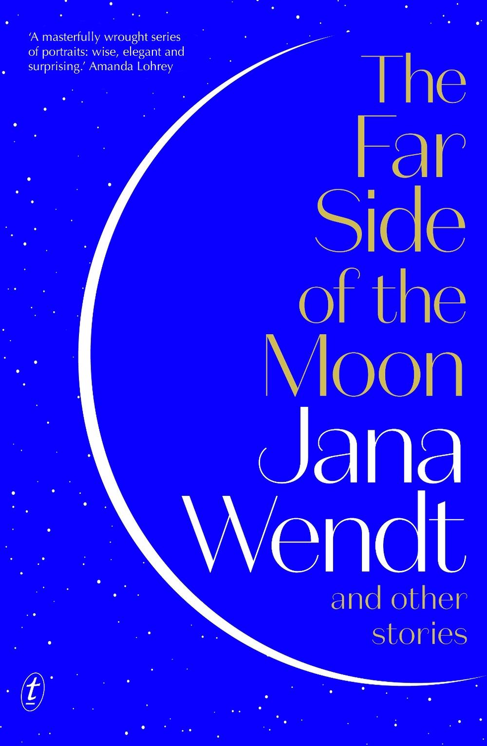 The Far Side of the Moon and Other Stories by Jana Wendt - ISBN: 9781923058415
