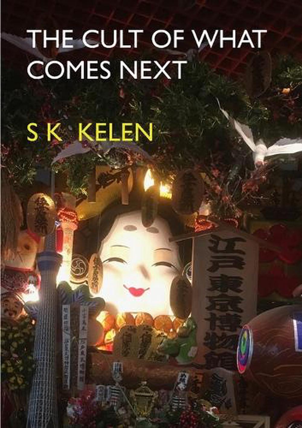 The Cult of What Comes Next by S.K. Kelen - ISBN: 9781923099579