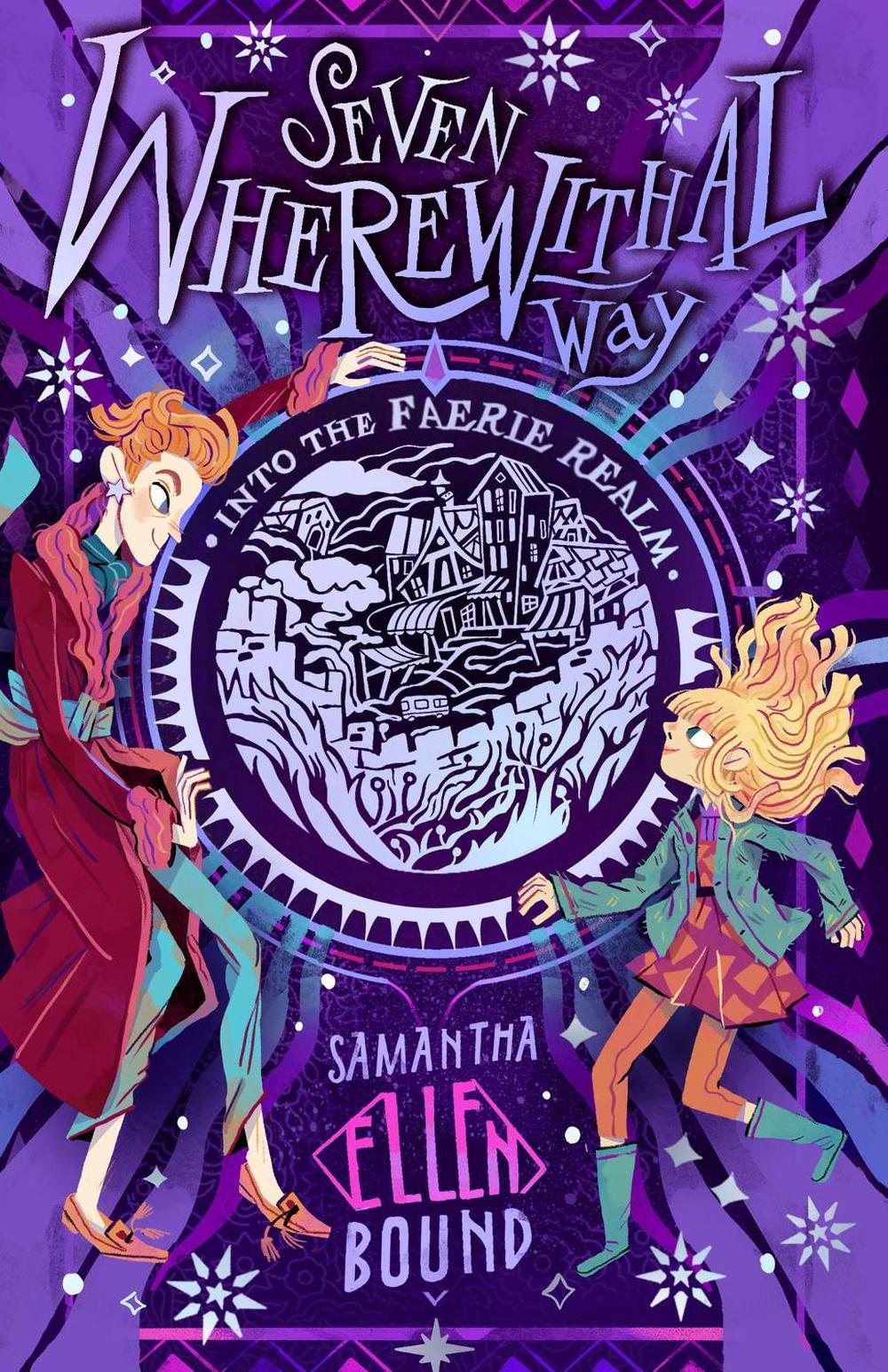 Seven Wherewithal Way: Into the Faerie Realm by Samantha-Ellen Bound - ISBN: 9781923135383