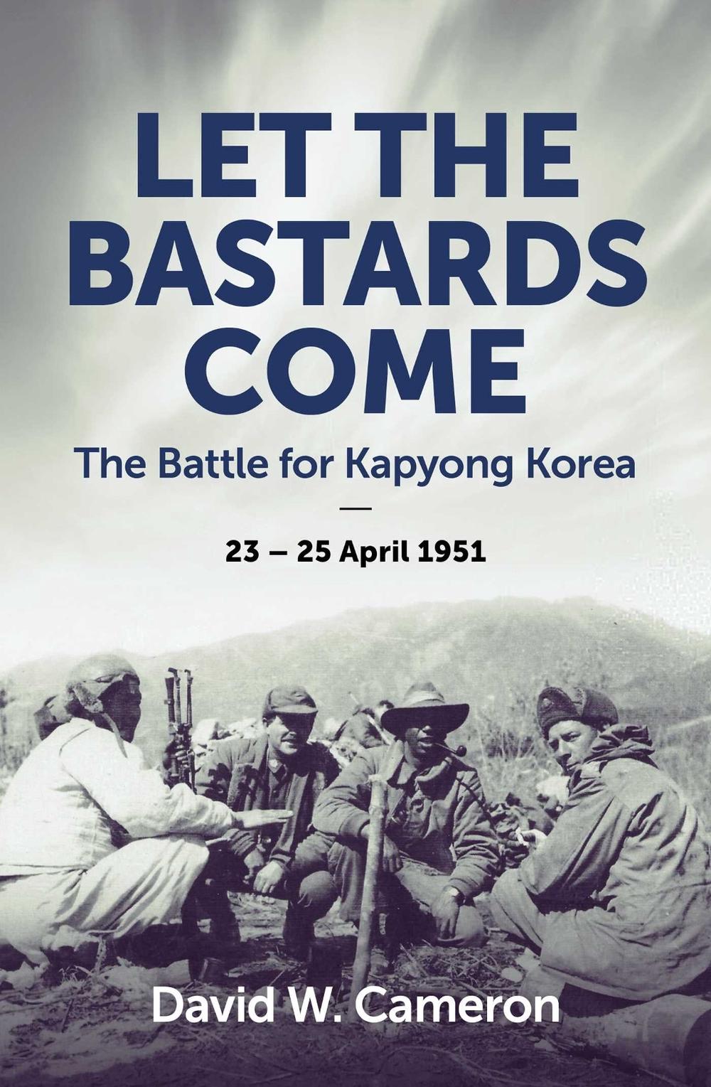 Let the Bastards Come by David W. Cameron - ISBN: 9781923144156