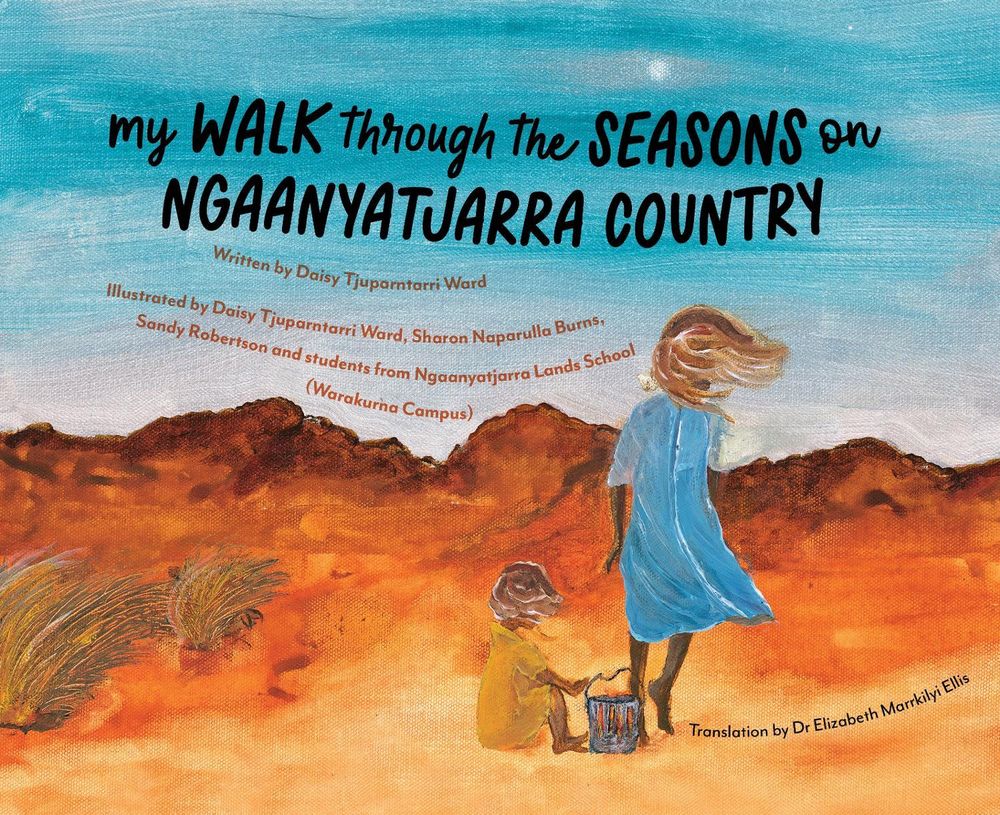 My Walk Through the Seasons on Ngaanyatjarra Country by Miss Daisy Ward - ISBN: 9781923179097