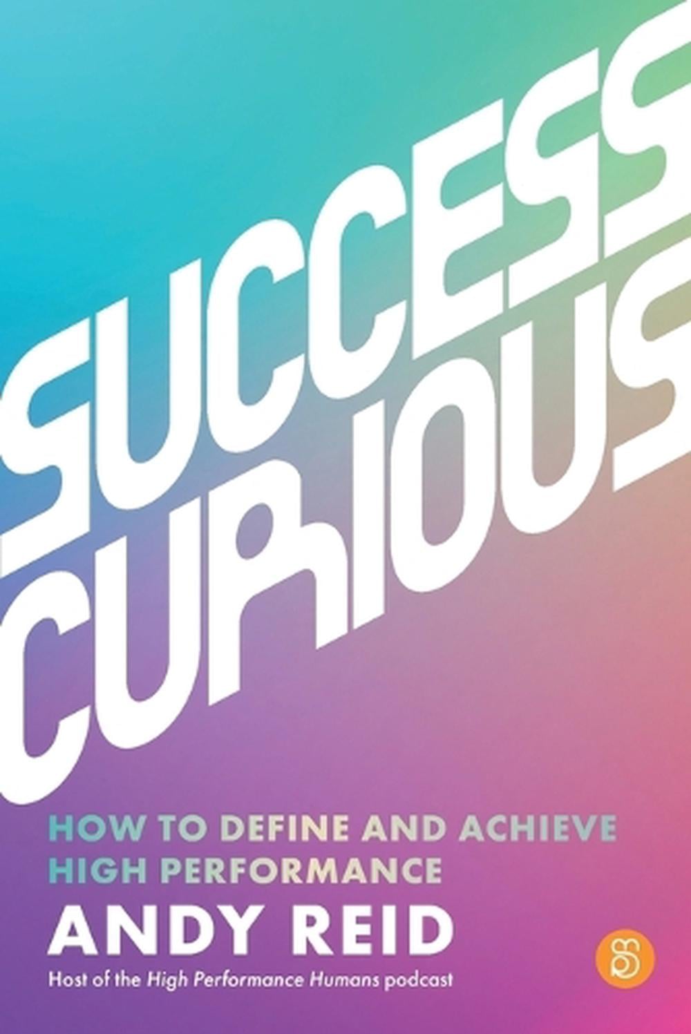 Success Curious by Andy Reid - ISBN: 9781923186132