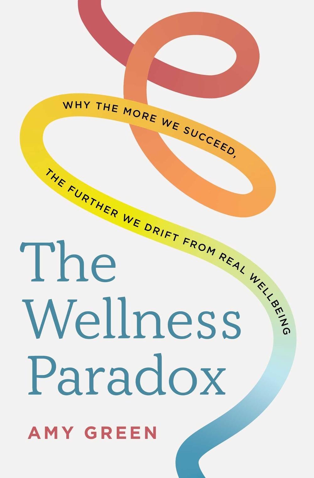 The Wellness Paradox by Amy Green - ISBN: 9781923186477