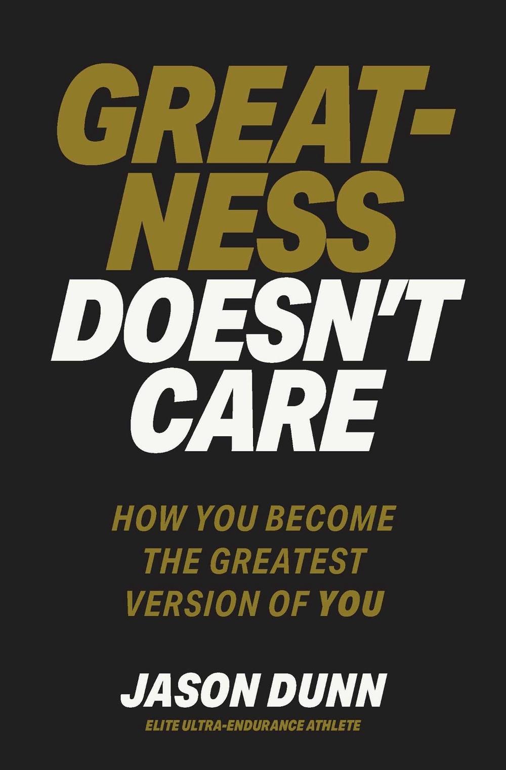 Greatness Doesn't Care by Jason Dunn - ISBN: 9781923186514