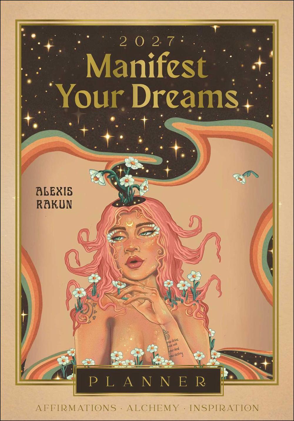 2027 Manifest Your Dreams Planner Calendar by Alexis Rakun - ISBN: 9781923208643