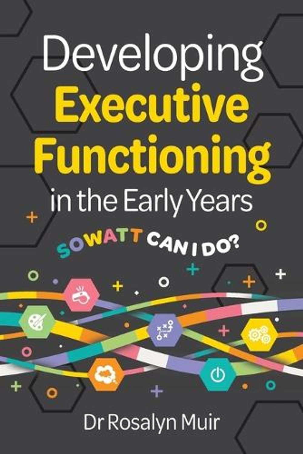 Developing Executive Functioning in the Early Years by Rosalyn Muir - ISBN: 9781923215443