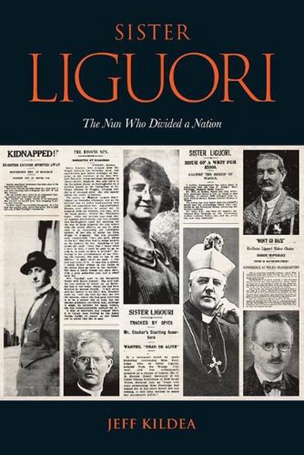 Sister Liguori: The Nun Who Divided A Nation by Jeff Kildea - ISBN: 9781923224063