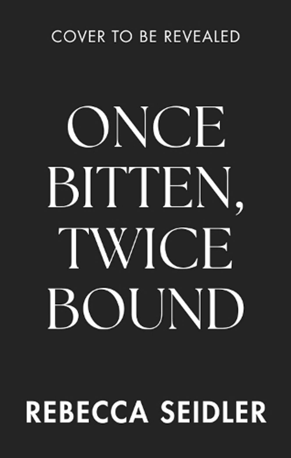 Once Bitten, Twice Bound by Rebecca Seidler - ISBN: 9781923232471