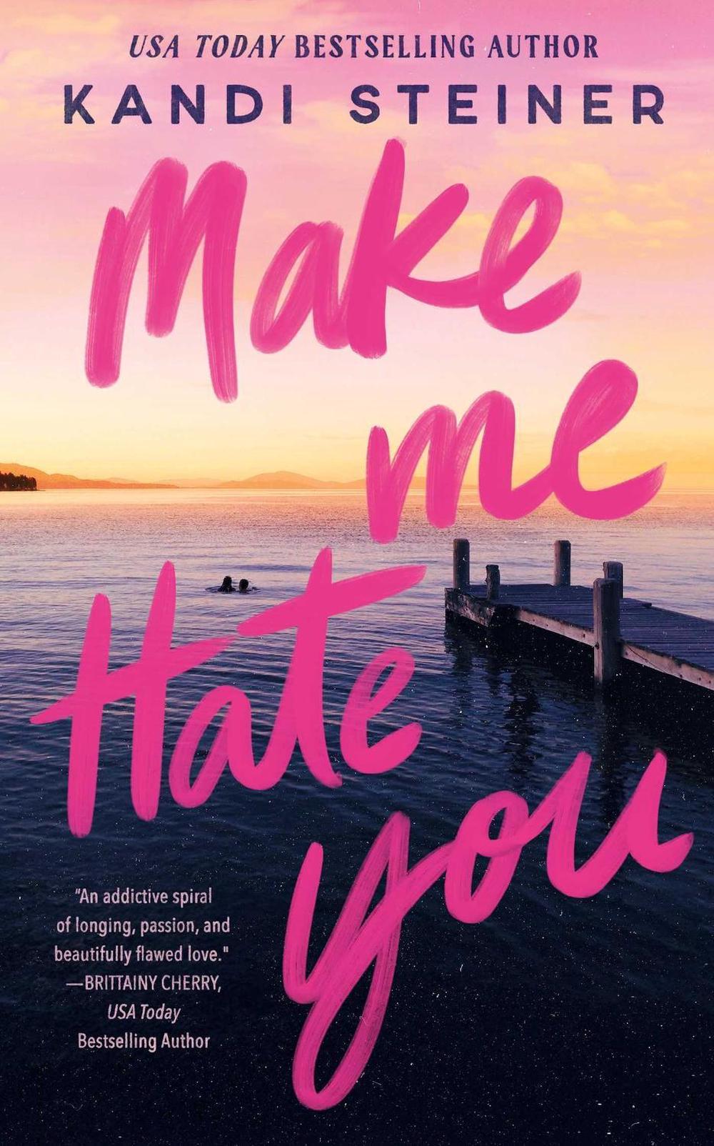 Make Me Hate You by Kandi Steiner - ISBN: 9781923232563