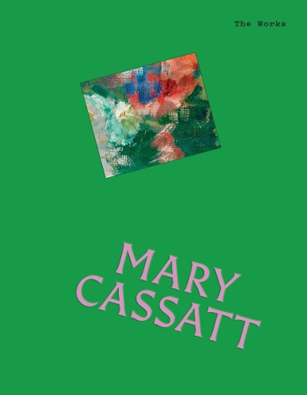 The Works: Mary Cassatt by Sally Grant - ISBN: 9781923239722