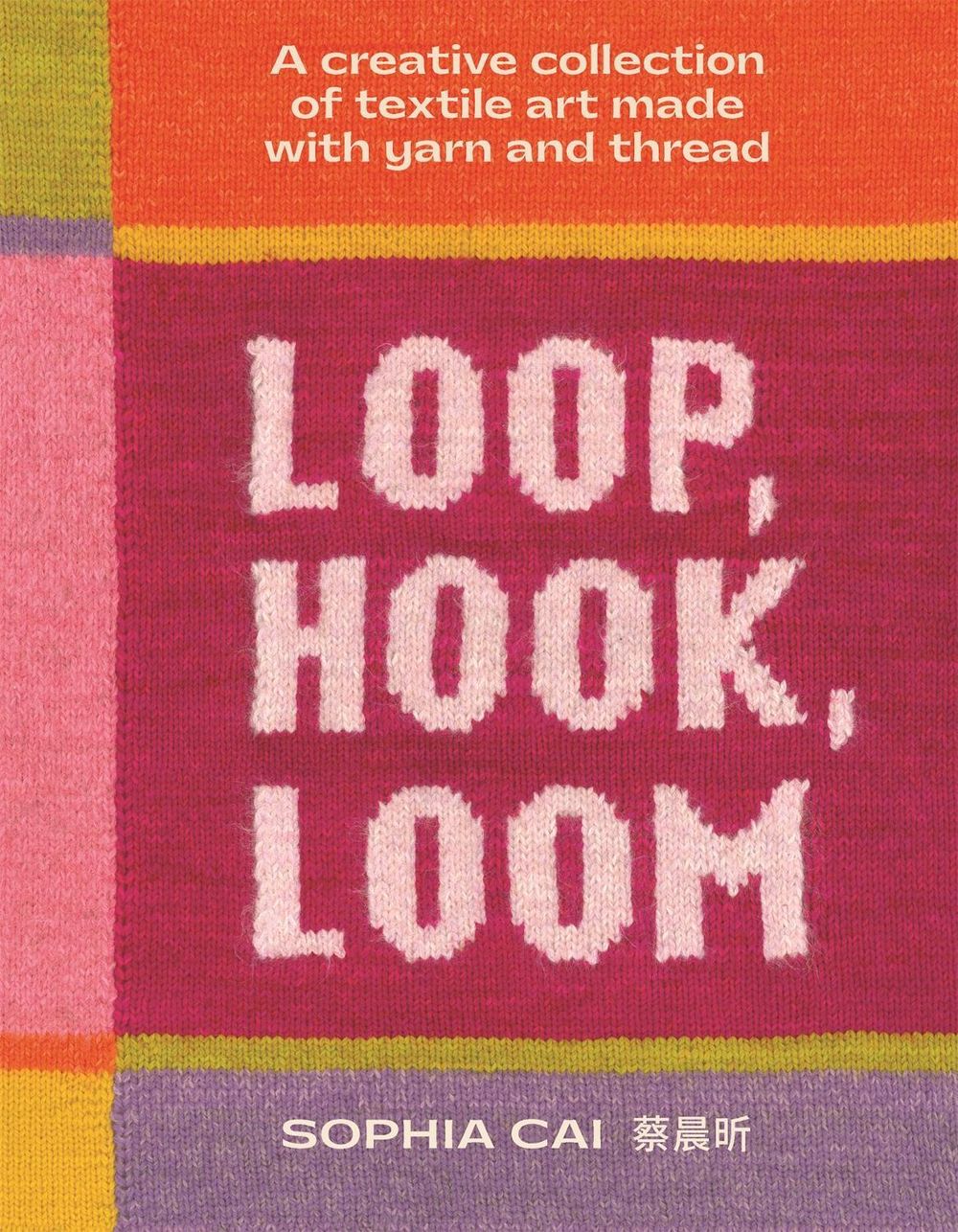 Loop, Hook, Loom by Sophia Cai - ISBN: 9781923239845