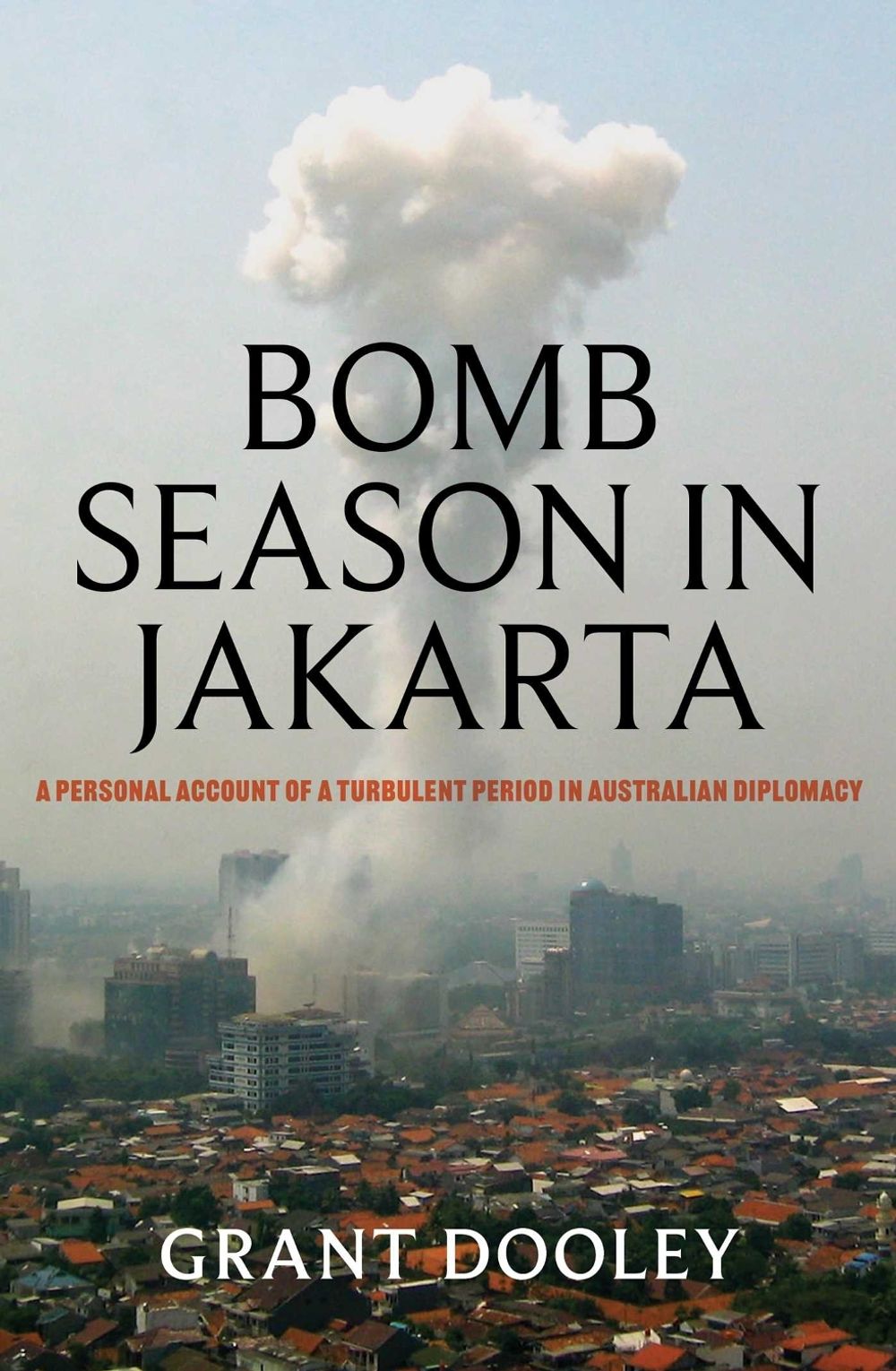 Bomb Season in Jakarta by Grant Dooley - ISBN: 9781923293021