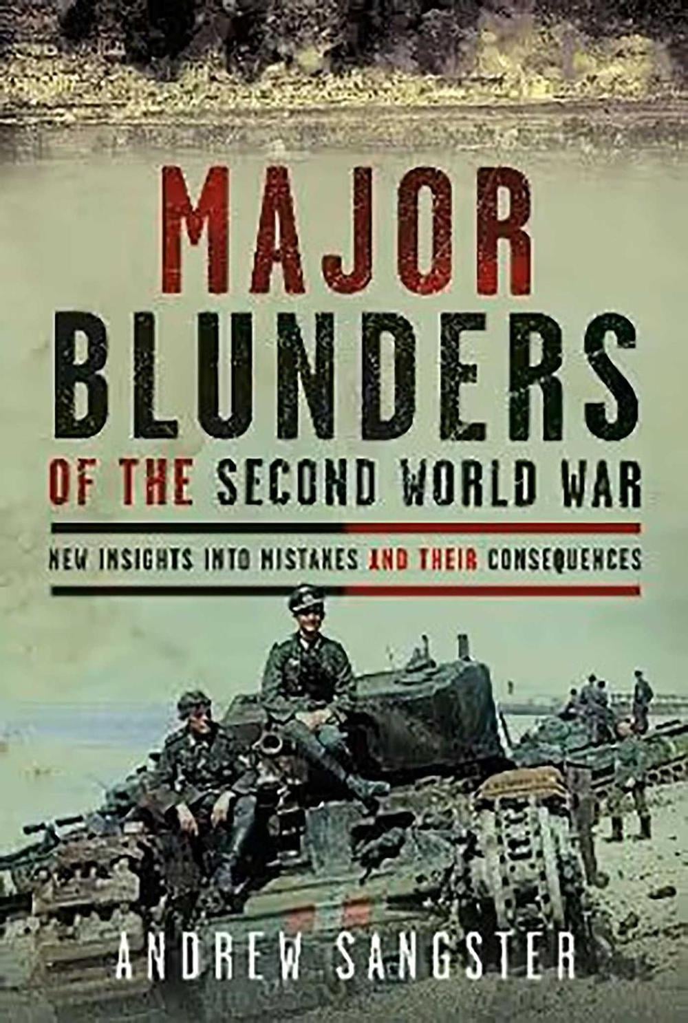 Major Blunders of The Second World War by Andrew Sangster - ISBN: 9781923300569