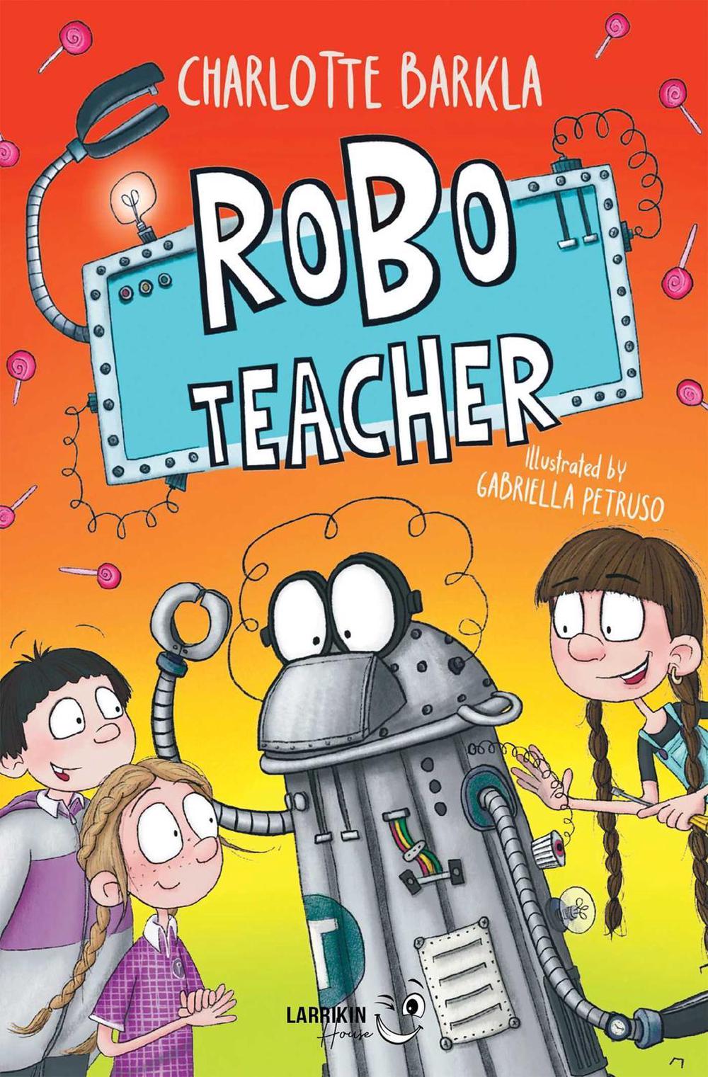Robo-Teacher by Charlotte Barkla - ISBN: 9781923345089
