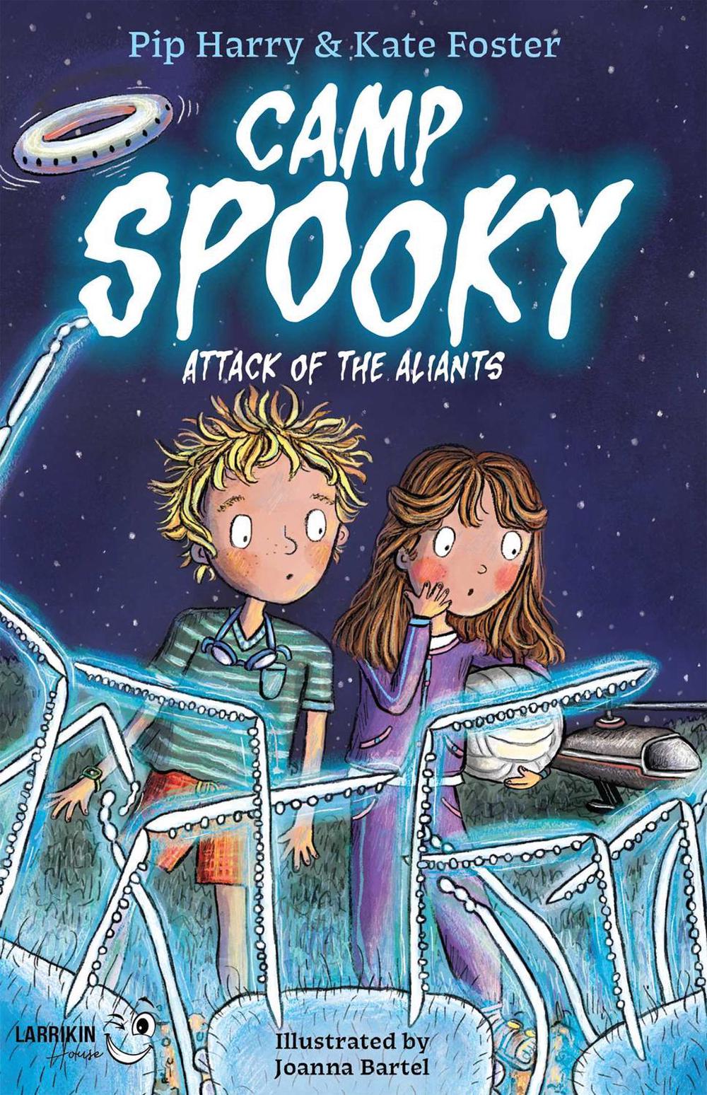 Camp Spooky: Attack of the Aliants by Pip Harry - ISBN: 9781923345157