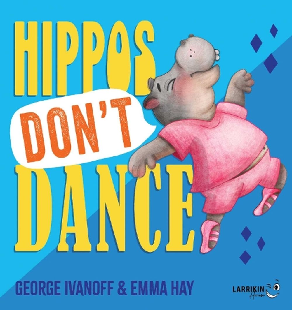 Hippos Don't Dance by George Ivanoff - ISBN: 9781923345409