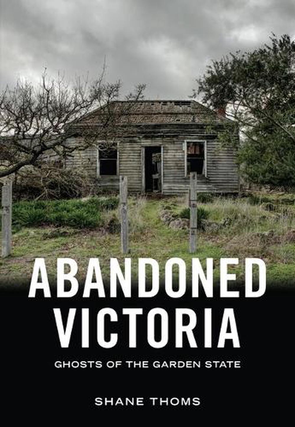 Abandoned Victoria by Shane Thoms - ISBN: 9781923350069