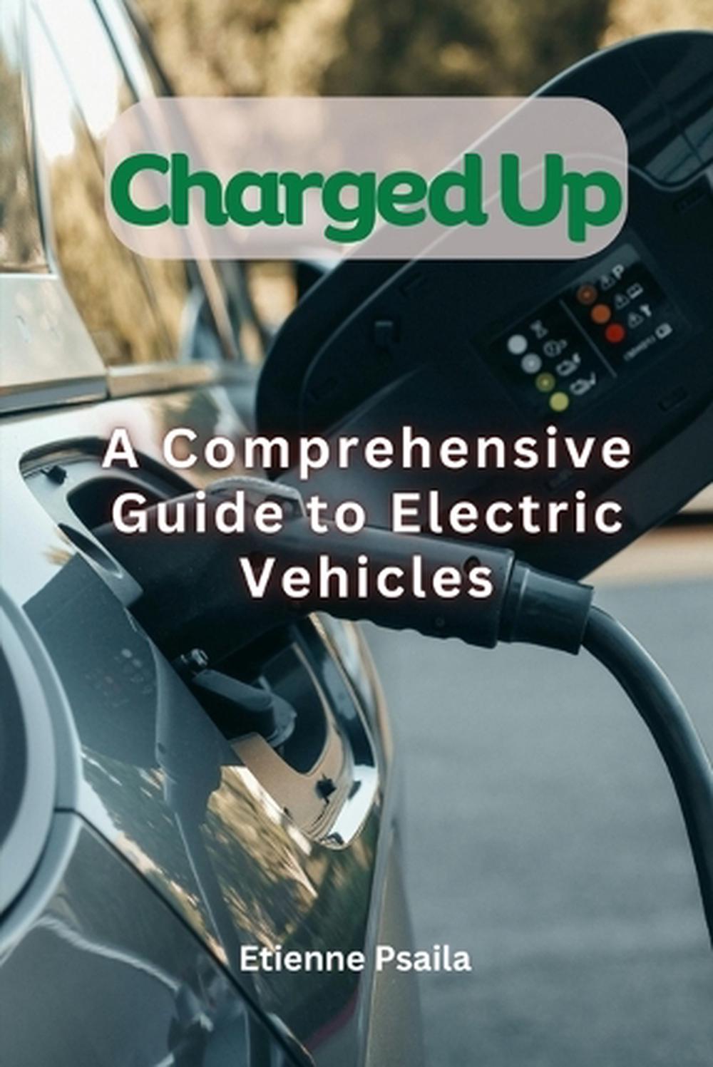 Charged Up - A Comprehensive Guide To Electric Vehicles, 9781923355187