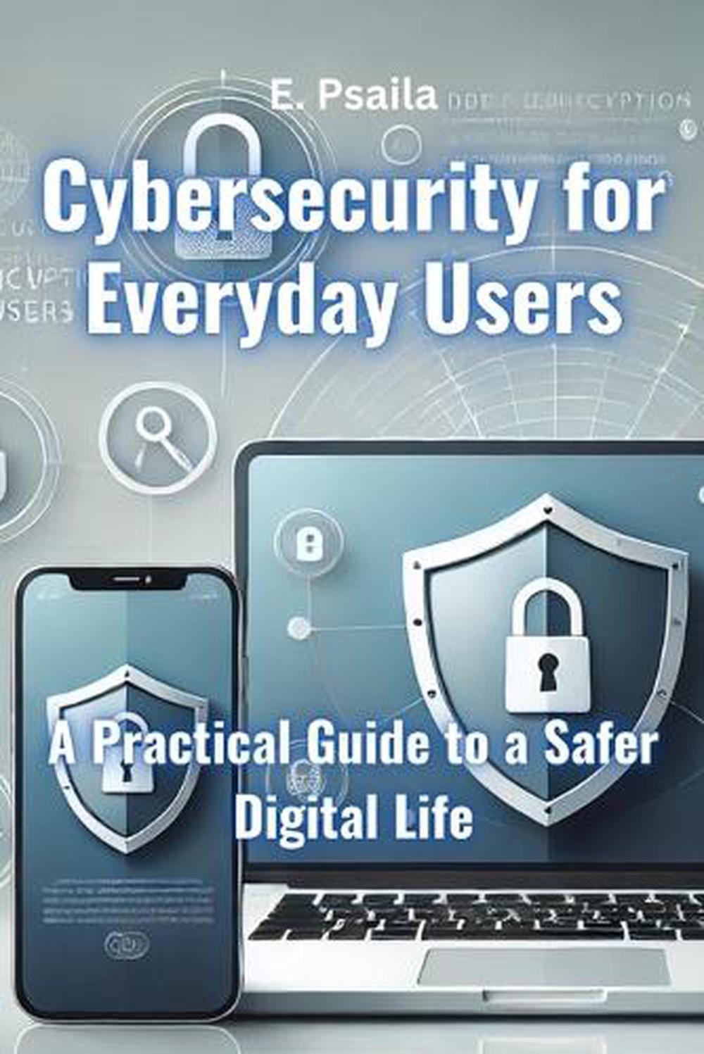 Cybersecurity for Everyday Users, 9781923432369