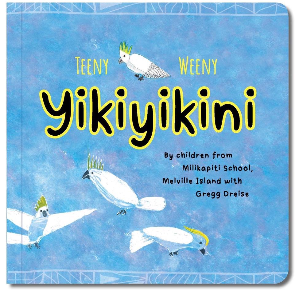 Teeny Weeny Yikiyikini by Gregg Dreise - ISBN: 9781923456662