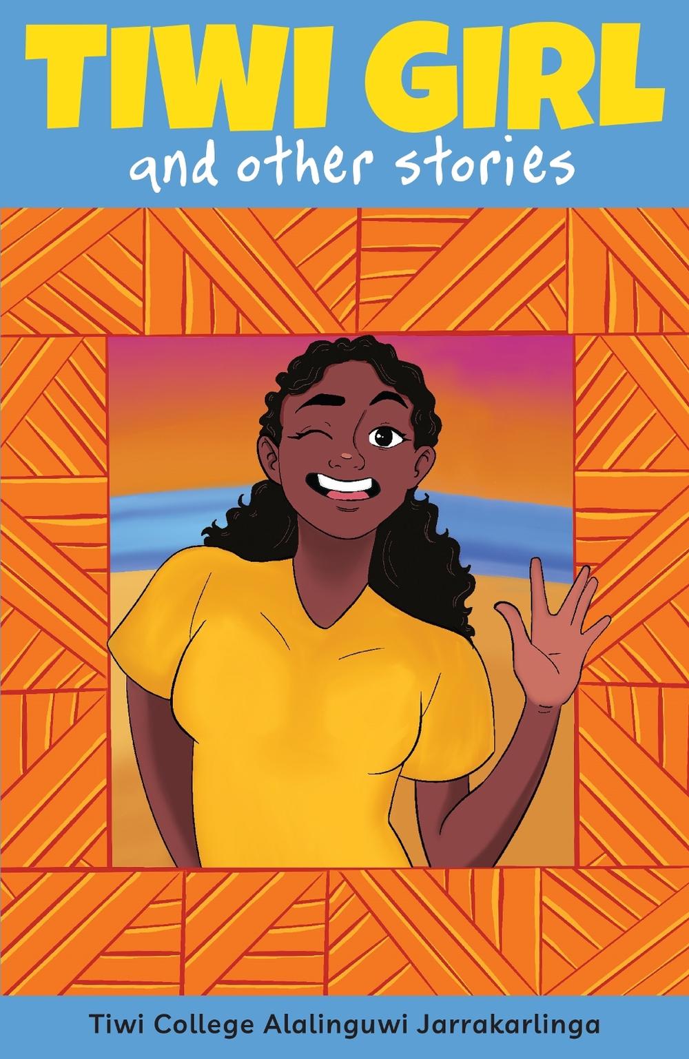 Tiwi Girl and Other Stories by Tiwi College Alalinguwi Jarrakarlinga - ISBN: 9781923456914