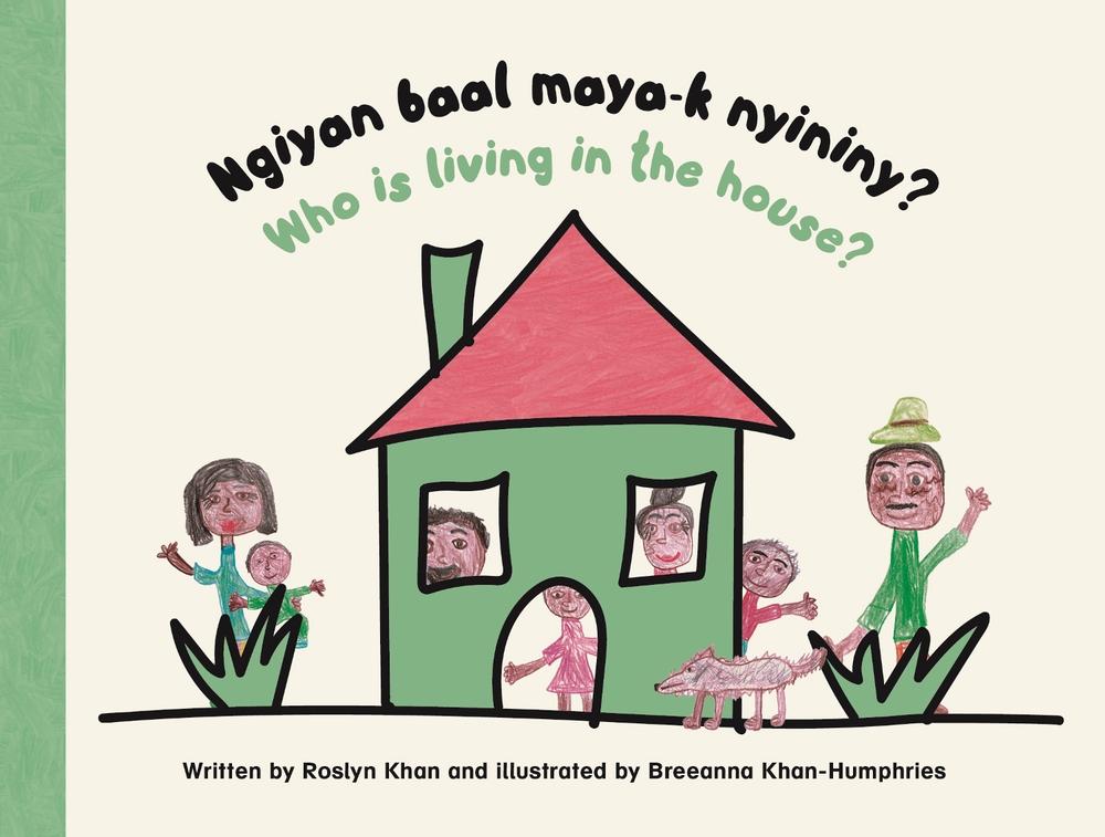 Ngiyan Baal Maya-k Nyininy? / Who is Living in the House? by Roslyn Khan - ISBN: 9781923456976