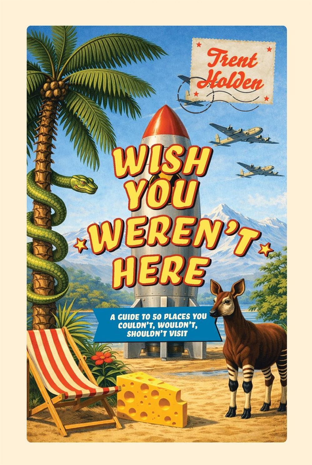 Wish You Weren’t Here by Trent Holden - ISBN: 9781923503328
