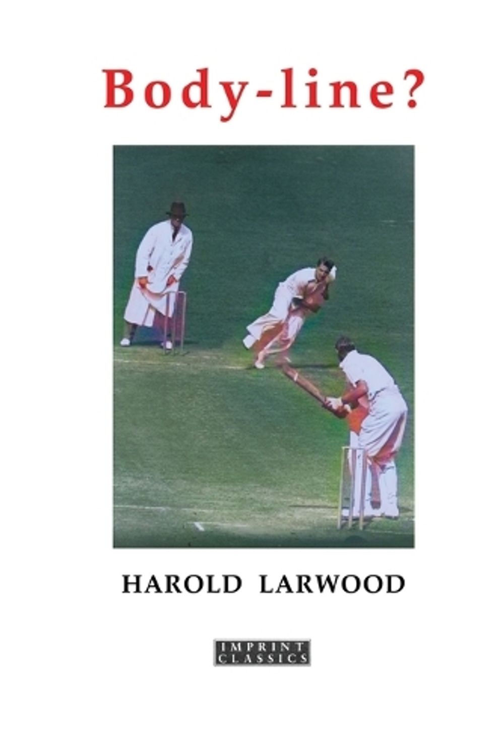 Body-Line? by Harold Larwood - ISBN: 9781923527331