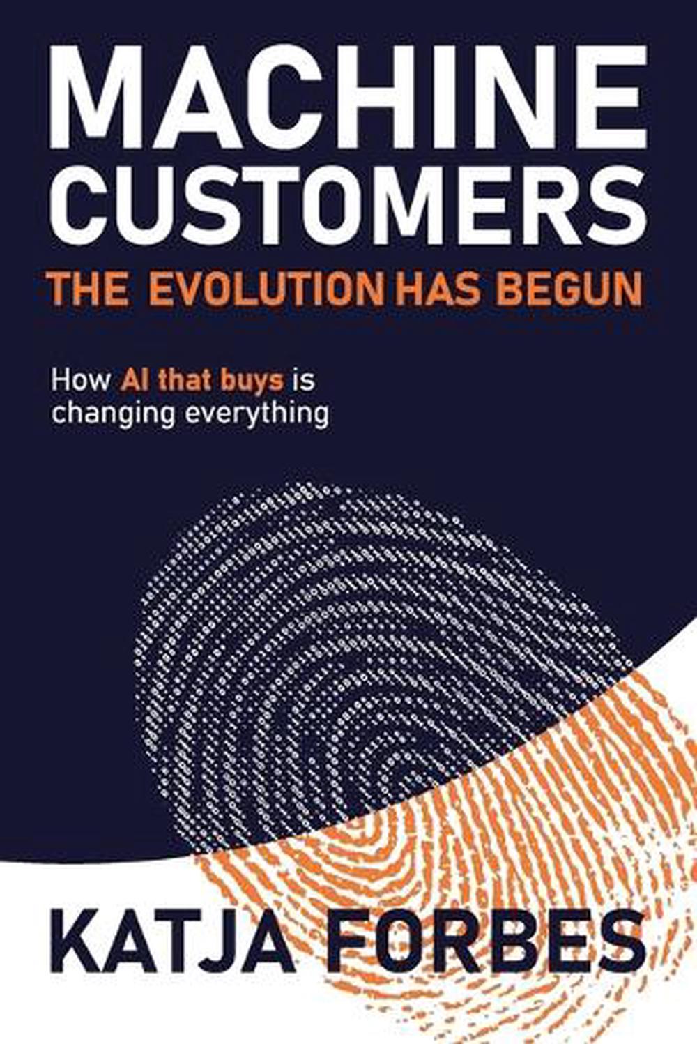 Machine Customers: The Evolution has Begun, 9781923630000