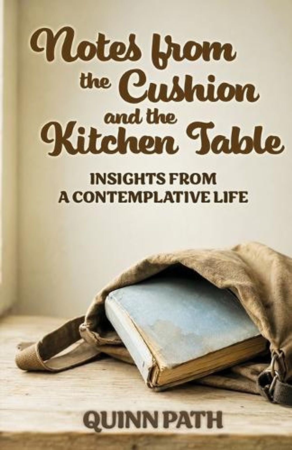 Notes from the Cushion and the Kitchen Table by Quinn Path - ISBN: 9781923690158