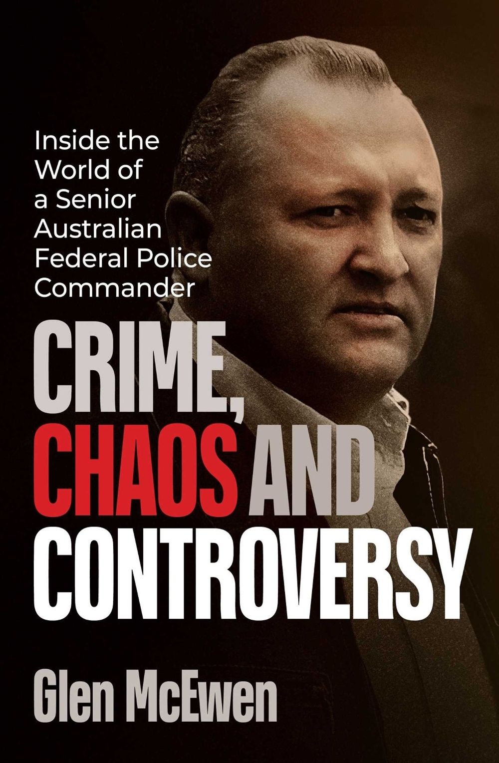 Crime, Chaos and Controversy by Glen McEwen - ISBN: 9781923720022