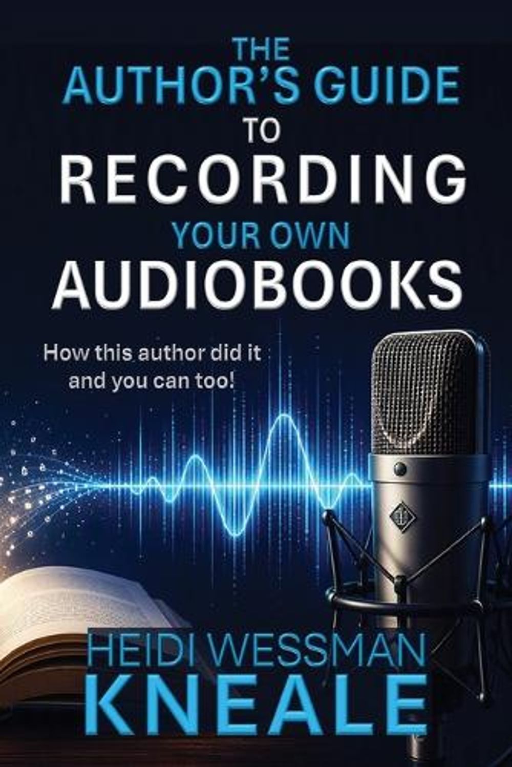 The Author's Guide to Recording Your Own Audiobooks by Kneale - ISBN: 9781923851009
