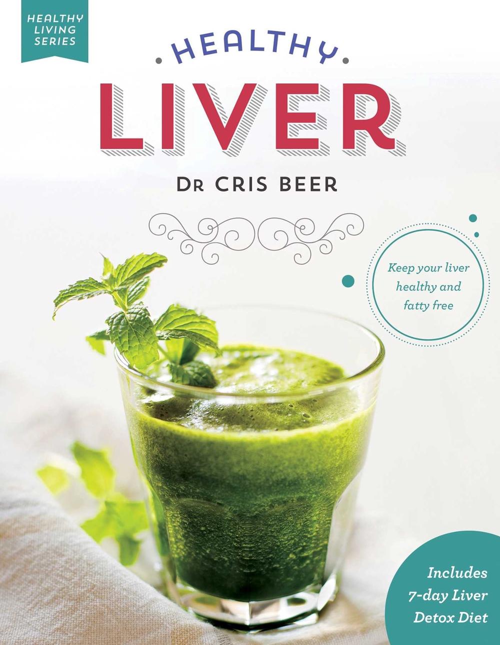 Healthy Liver by Dr Cris Beer - ISBN: 9781925017571